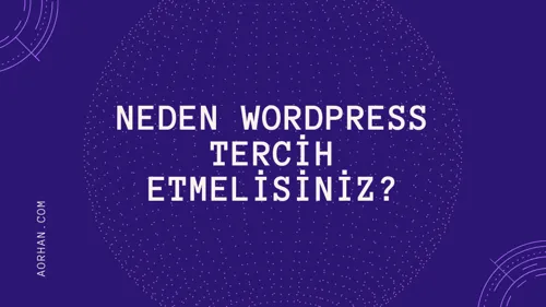 Neden Wordpress Tercih Etmelisiniz?