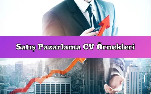 Satış Pazarlama CV Örnekleri Nasıl Hazırlanır ?