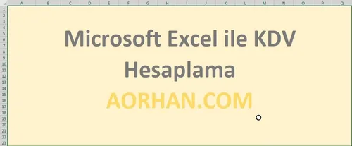Microsoft Excel ile KDV Nasıl Hesaplanır? Excel KDV Hesaplama Formülü